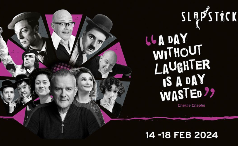 Slapstick A day without laughter is a day wasted 14-18 Feb 2024